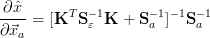 ∂xˆ-= [KT S -1K +  S-1]-1S- 1
∂⃗xa         ɛ       a     a
