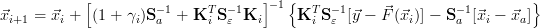             [        - 1    T  -1   ]-1{  T  -1               -1         }
⃗xi+1 = ⃗xi + (1 + γi)Sa  + K i S ɛ Ki    K i Sɛ [⃗y - ⃗F (⃗xi)] - Sa [⃗xi - ⃗xa]
